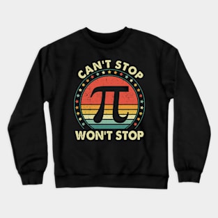 Retro Pi Day, Can't Stop Pi Won't Stop Math Pi Day Funny Maths Crewneck Sweatshirt